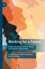 Working for a Future : Equity and Access in Work-Based Learning for Young People - Book