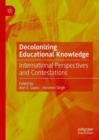 Decolonizing Educational Knowledge : International Perspectives and Contestations - Book