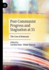 Post-Communist Progress and Stagnation at 35 : The Case of Romania - Book