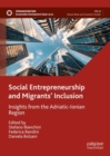 Social Entrepreneurship and Migrants' Inclusion : Insights from the Adriatic-Ionian Region - Book
