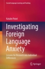 Investigating Foreign Language Anxiety : Lessons for Research into Individual Differences - Book