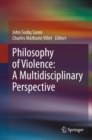 Philosophy of Violence: A Multidisciplinary Perspective - Book