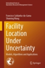 Facility Location Under Uncertainty : Models, Algorithms and Applications - Book