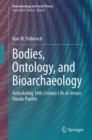 Bodies, Ontology, and Bioarchaeology : Articulating 14th Century Life at Arroyo Hondo Pueblo - Book