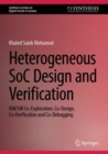 Heterogeneous SoC Design and Verification : HW/SW Co-Exploration, Co-Design, Co-Verification and Co-Debugging - Book