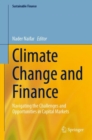 Climate Change and Finance : Navigating the Challenges and Opportunities in Capital Markets - Book