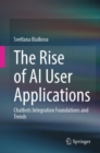 The Rise of AI User Applications : Chatbots Integration Foundations and Trends - Book