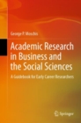 Academic Research in Business and the Social Sciences : A Guidebook for Early Career Researchers - Book