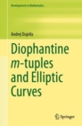 Diophantine m-tuples and Elliptic Curves - Book