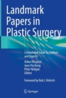 Landmark Papers in Plastic Surgery : Commented Guide by Authors and Experts - Book