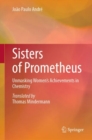 Sisters of Prometheus : Unmasking Women's Achievements in Chemistry - Book