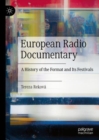 European Radio Documentary : A History of the Format and Its Festivals - Book