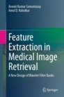 Feature Extraction in Medical Image Retrieval : A New Design of Wavelet Filter Banks - Book