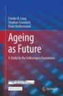 Ageing as Future : A Study by the Volkswagen Foundation - Book