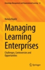Managing Learning Enterprises : Challenges, Controversies and Opportunities - Book