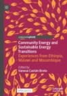 Community Energy and Sustainable Energy Transitions : Experiences from Ethiopia, Malawi and Mozambique - Book