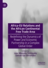 Africa-EU Relations and the African Continental Free Trade Area : Redefining the Dynamics of Power and Economic Partnership in a Complex Global Order - Book