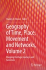 Geography of Time, Place, Movement and Networks, Volume 2 : Mapping Heritage Journeys and Sameness - Book