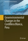 Geoenvironmental Changes in the Cordillera Blanca, Peru - Book