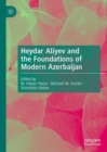 Heydar Aliyev and the Foundations of Modern Azerbaijan - Book