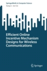 Efficient Online Incentive Mechanism Designs for Wireless Communications - Book