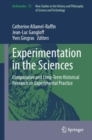 Experimentation in the Sciences : Comparative and Long-Term Historical Research on Experimental Practice - Book