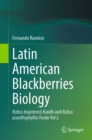 Latin American Blackberries Biology : Rubus bogotensis Kunth and Rubus acanthophyllos Focke Vol 2 - Book