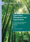 Superstition, Management and Organisations : Irrationality, Randomness, and Chaos in Decision Making - Book