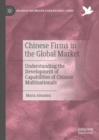 Chinese Firms in the Global Market : Understanding the Development of Capabilities of Chinese Multinationals - Book