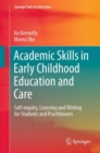 Academic Skills in Early Childhood Education and Care : Self-Inquiry, Learning and Writing for Students and Practitioners - Book