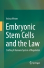 Embryonic Stem Cells and the Law : Crafting A Humane System of Regulation - Book