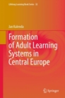 Formation of Adult Learning Systems in Central Europe - Book