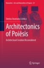 Architectonics of Poiesis : Architectural Creation Reconsidered - Book