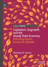 Capitalism, Degrowth and the Steady State Economy : Debating Future Economic Models - Book