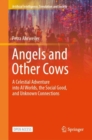 Angels and Other Cows : A Celestial Adventure into AI Worlds, the Social Good, and Unknown Connections - Book