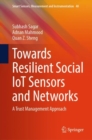 Towards Resilient Social IoT Sensors and Networks : A Trust Management Approach - Book