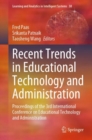 Recent Trends in Educational Technology and Administration : Proceedings of the 3rd International Conference on Educational Technology and Administration - Book