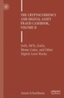 The Cryptocurrency and Digital Asset Fraud Casebook, Volume II : DeFi, NFTs, DAOs, Meme Coins, and Other Digital Asset Hacks - Book