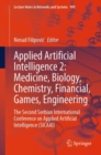 Applied Artificial Intelligence 2: Medicine, Biology, Chemistry, Financial, Games, Engineering : The Second Serbian International Conference on Applied Artificial Intelligence (SICAAI) - Book