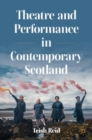 Theatre and Performance in Contemporary Scotland - Book