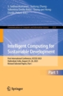 Intelligent Computing for Sustainable Development : First International Conference, ICICSD 2023, Hyderabad, India, August 25–26, 2023, Revised Selected Papers, Part I - Book