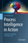 Process Intelligence in Action : Taking Process Mining to the Next Level - Book