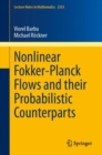 Nonlinear Fokker-Planck Flows and their Probabilistic Counterparts - Book