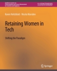Retaining Women in Tech : Shifting the Paradigm - Book