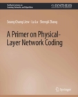 A Primer on Physical-Layer Network Coding - eBook