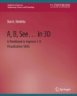 A, B, See... in 3D : A Workbook to Improve 3-D Visualization Skills - eBook