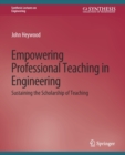 Empowering Professional Teaching in Engineering : Sustaining the Scholarship of Teaching - Book