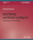Data Mining and Market Intelligence : Implications for Decision Making - Book