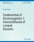 Fundamentals of Electromagnetics : 1Internal Behavior of Lumped Elements - Book