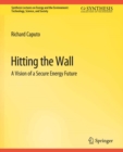 Hitting the Wall : A Vision of a Secure Energy Future - eBook